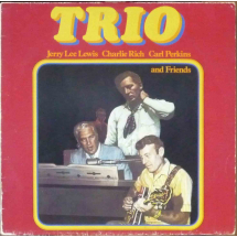 JERRY LEE LEWIS CHARLIE RICH CARL PERKINS AND FRIENDS - Trio