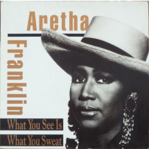 ARETHA FRANKLIN - What You See Is What You Sweat