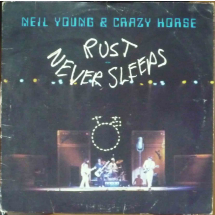 NEIL YOUNG & CRAZY HORSE - Rust never sleeps