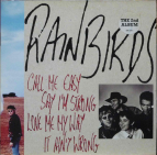 RAINBIRDS - Call me easy say I'm strong love me my way it ain't wrong