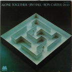 JIM HALL - RON CARTER DUO - Alone Together