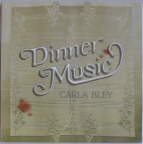 CARLA BLEY - Dinner music