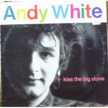 ANDY WHITE - Kiss the big stone