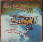 JOE WALSH - The smoker you drink, the player you get