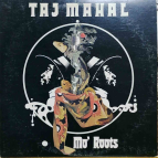 TAJ MAHAL - Mo' Roots