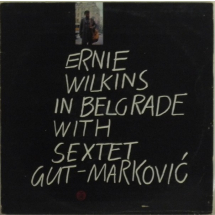 Ernie Wilkins in Belgrade with Sextet Gut-Markovic